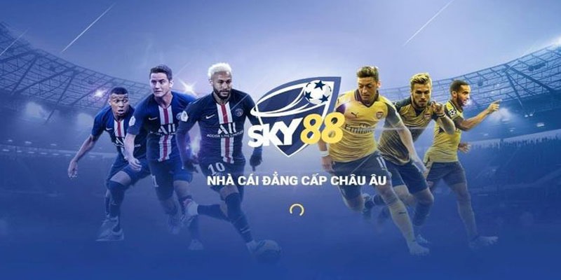 Sân chơi cá độ bóng đá chuyên nghiệp hàng đầu châu Âu Sky88