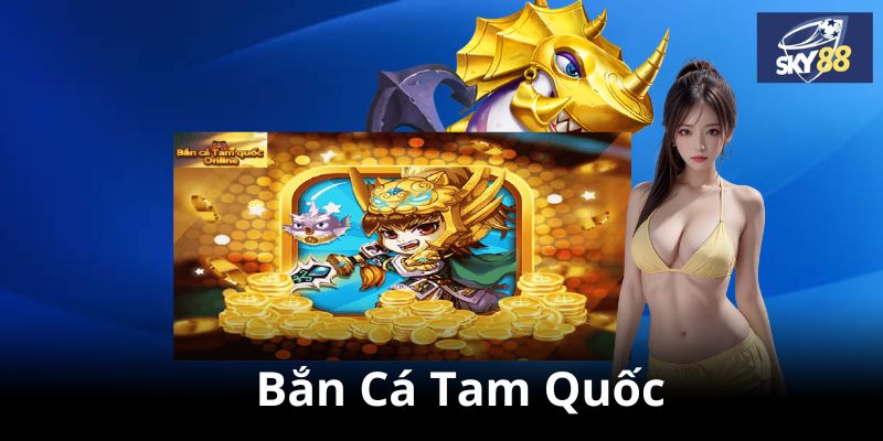 Bắn Cá Tam Quốc