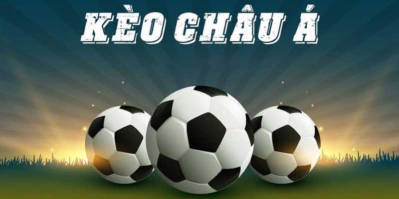 Kèo Châu Á hình thức xanh chín lôi cuốn